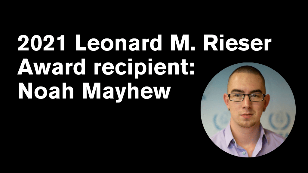 Photo of Noah Mayhew, 2021 Leonard M. Rieser Award winner