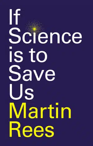 Martin Rees explains how science might save us
