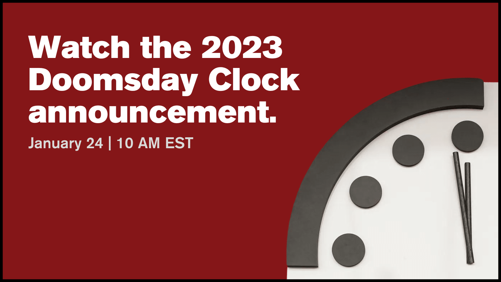 Watch The 2023 Doomsday Clock Announcement  