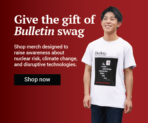 Text reads, “Give the gift of Bulletin swag. Shop merch designed to raise awareness about nuclear risk, climate change, and disruptive technologies.” Below it is a button that says “Show now.” A man appears wearing a Bulletin T-shirt and smiling.