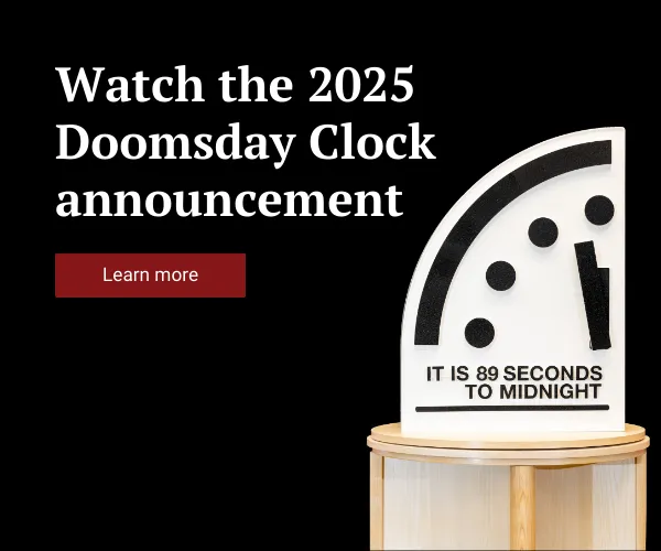 A graphic reads, "Watch the 2025 Doomsday Clock announcement. Learn more." beside an image of the Doomsday Clock set at 89 seconds to midnight.