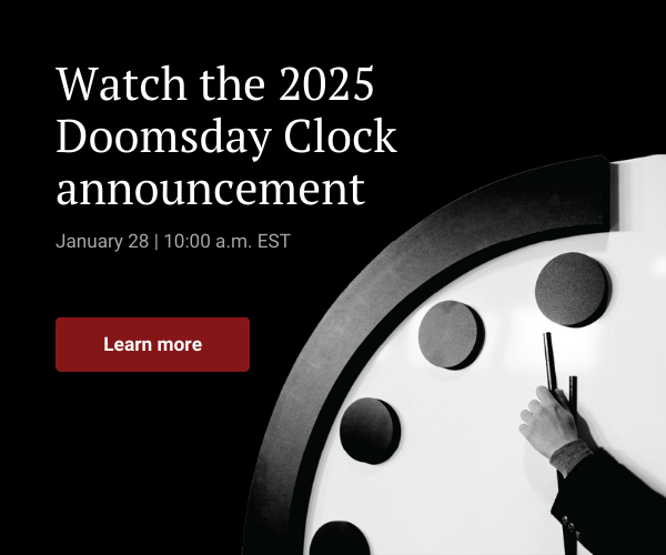 An advertisement reads, “Watch the 2025 Doomsday Clock announcement. On January 28th at 10:00 a.m. EST. Learn more.” Beside it is an image of the Doomsday Clock with a person moving the minute hand of it.