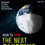 May 2025 cover of the Bulletin of the Atomic Scientists, featuring an illustration of the Earth wearing a surgical mask above the headline 'How to Stop the Next Pandemic'.